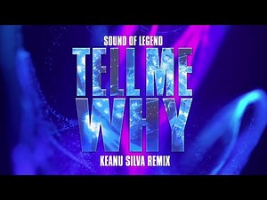 Sound Of Legend - Tell Me Why (Keanu Silva Remix)