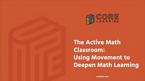 The Active Math Classroom: Using Movement to Deepen Math Learning