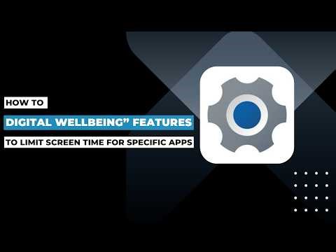 How To Use “Digital Wellbeing” Features To Limit Screen Time For Specific Apps !