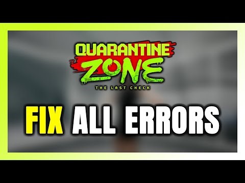 How to FIX Quarantine Zone: The Last Check All Errors