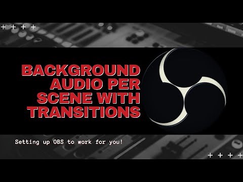 OBS Tips: Background Audio For Multiple Scenes