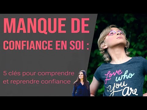 Manque de confiance en soi : 5 clés pour comprendre et reprendre confiance