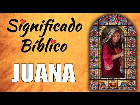 Juana Significado Bíblico | ¿Qué Significa el Nombre de Juana en la Biblia? 🙏