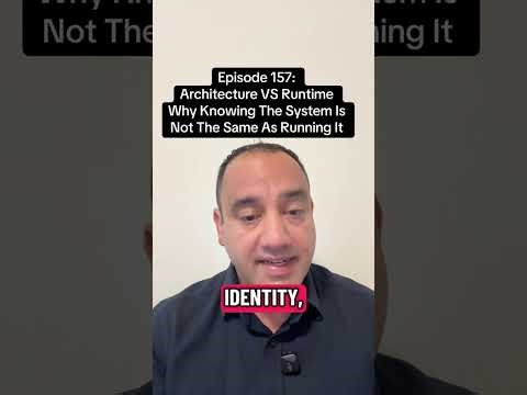 Episode 157: Architecture Vs Runtime, Why Knowing The System Is Not The Same As Running It.