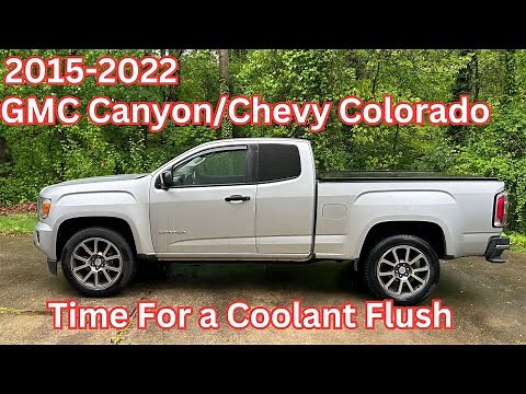 2015-2022 GMC Canyon Chevy Colorado Coolant Flush