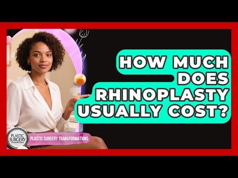 How Much Does Rhinoplasty Usually Cost? | Plastic Surgery Transformations News