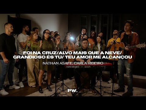 Foi na Cruz/Alvo Mais que a Neve/Grandioso És Tú/Teu Amor me Alcançou (feat. Nathan Asafe, Carla R.)