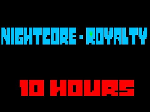 Nightcore - Royalty 10 Hours