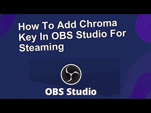 How To Add Chroma Key In OBS Studio For Steaming | Green Screen For OBS
