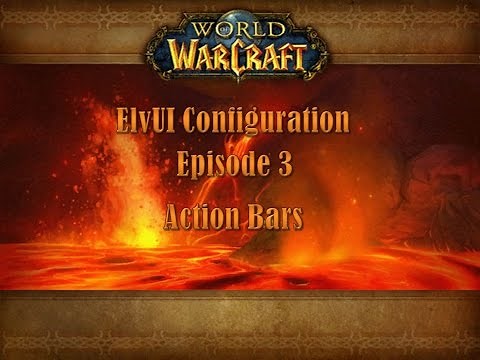 Episode 3 - ElvUI Action Bars, Addon for WOW
