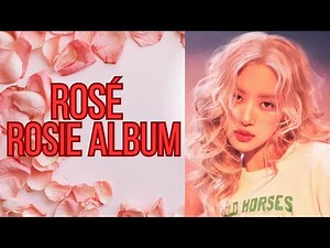 ROSÉ - “rosie” first studio album, full album playlist plus lyrics