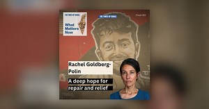 What Matters Now to Rachel Goldberg-Polin: A deep hope for repair and relief - What Matters Now