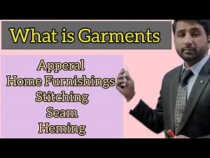 Introduction of Garments | Apparel | Home furnishing | Stitching | Seam | Heming | Textile Ride