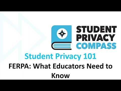Student Privacy 101: FERPA: What Educators Need To Know