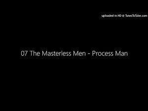 07 The Masterless Men - Process Man