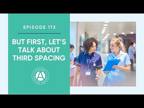 But First, Let’s Talk About Third Spacing: Episode 113 | Straight A Nursing