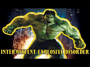 INTERMITTENT EXPLOSIVE DISORDER EXPLAINED | The Incredible Hulk and his anger issues