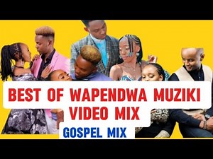 BEST OF WAPENDWA MUZIKI VIDEO MIX 🔥#gospel