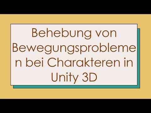 Behebung von Bewegungsproblemen bei Charakteren in Unity 3D