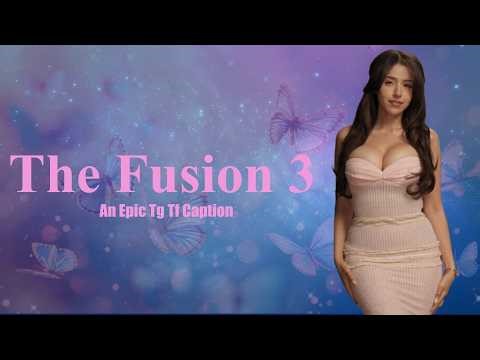 The Fusion 3 Tg Tf Caption