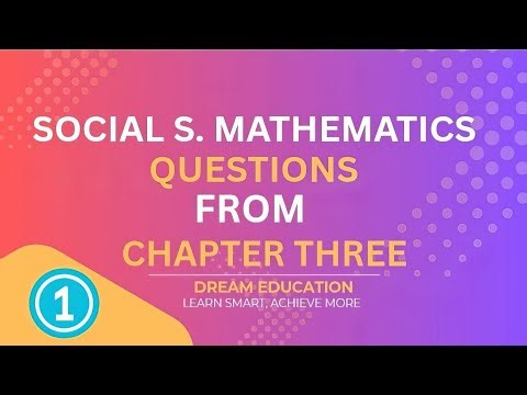 🔵 Mathematics for Social Science | Chapter Three Questions