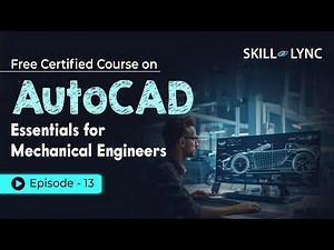 AutoCAD Essentials for Mechanical Engineers: Beginner to Advanced Tutorial | Episode 13 | Skill-Lync