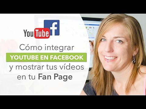 Cómo integrar Youtube en Facebook para mostrar tus vídeos en tu fan page