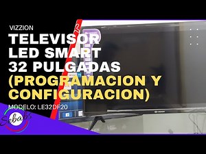 Vizzion LE32DF20 Smart TV PART 2 (SETTINGS, CONFIGURATION, CHANNEL PROGRAMMING) In Spanish