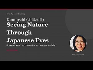 Komorebi: Seeing Nature Through Japanese Eye