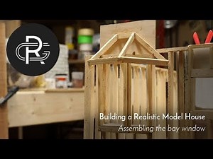 Making a Realistic Model House, Part 17: Assembling the Bay Window