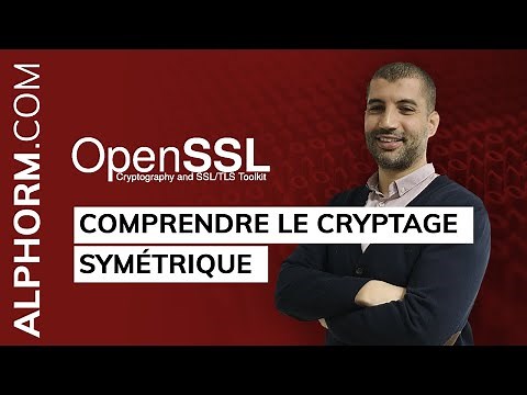 Comprendre le cryptage symétrique sous OpenSSL - Vidéo Tuto
