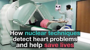 How do you know if you have a heart problem? Learn about heart conditions, their symptoms, and how nuclear imaging can help find them to save lives. | International Atomic Energy Agency (IAEA)