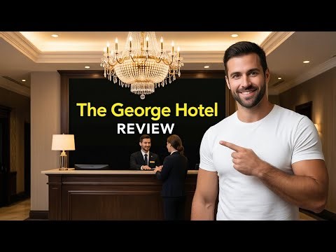 THE GEORGE HOTEL REVIEW 2026 - IS IT WORTH THE INVESTEMENT?