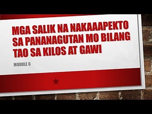ESP GRADE 10 MODULE 6 - MGA SALIK NA NAKAAAPEKTO SA PANANAGUTAN MO BILANG TAO SA KILOS AT GAWI