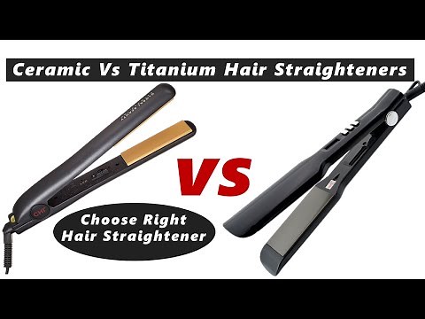 Ceramic Vs Titanium Flat Iron Straighteners | Choose the Best Hair Straightener for Your Hair