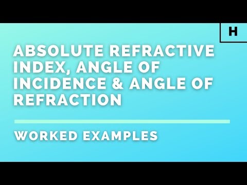 Higher Physics | P&W | Absolute Refractive Index, Angle of Incidence & Refraction | WORKED EXAMPLES