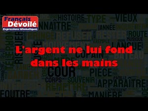 L'argent ne lui fond dans les mains