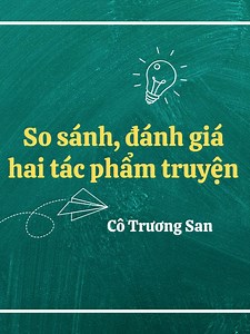 Dàn Ý Viết Bài Văn Nghị Luận So Sánh Hai Tác Phẩm