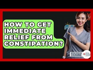 How To Get Immediate Relief From Constipation? - Nursing Knowledge Exchange