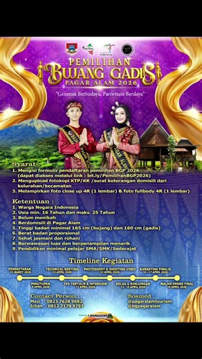 Hallo muda mudi Kota Pagar Alam, Hadir Kembali Pemilihan Bujang Gadis Pagar Alam Tahun 2026. Dan jangan lupa untuk mendaftarkan diri anda, rebut Hadiah Puluhan Juta Rupiah dalam ajang bergengsi Pemilihan Bujang Gadis Pagar Alam Tahun 2026. Download form pendaftaran pada link berikut: https://bit.ly/PemilihanBGP2026 Jangan lupa melengkapi persyaratan dan di masukkan ke dalam stopmap (untuk Bujang biru & Gadis hijau), dan dikumpulkan ke kantor Dinas Pariwisata paling lambat 09 April 2026 Kami tung