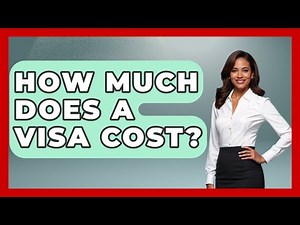 How Much Does A Visa Cost? - US Citizenship Immigration Guide