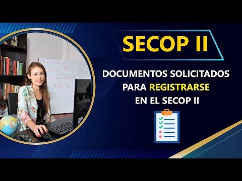 Secop II: Documentos solicitados para registrarse en el secop II
