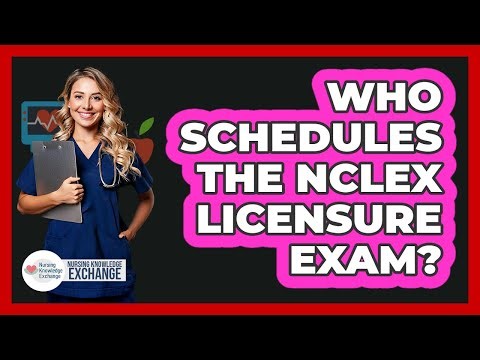 Who Schedules The NCLEX Licensure Exam?