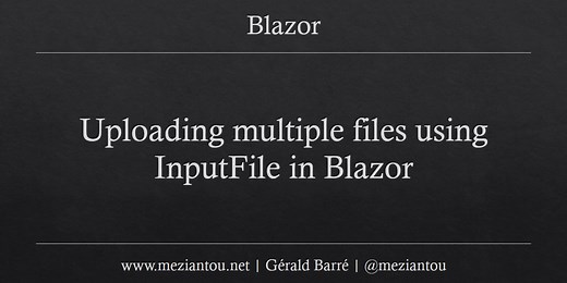 Uploading multiple files using InputFile in Blazor - Gérald Barré