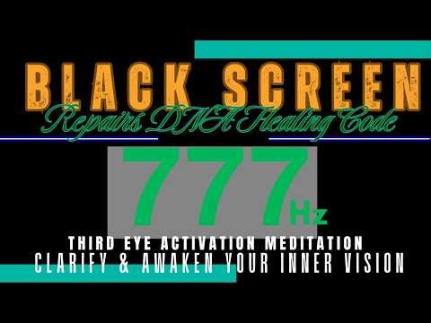 Repairs DNA Healing Code 777Hz - Third Eye Activation Meditation, Clarify & Awaken Your Inner Vision
