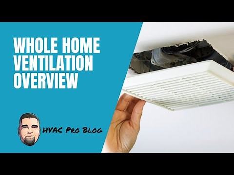Whole Home Ventilation: What You NEED to Know