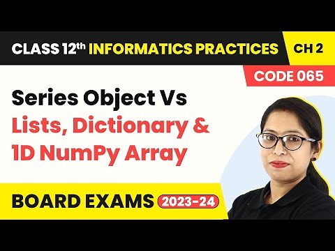 Series Object Vs Lists,Dictionary & 1D NumPy Array (Code065) | Class 12 Informatics Practices Ch 2