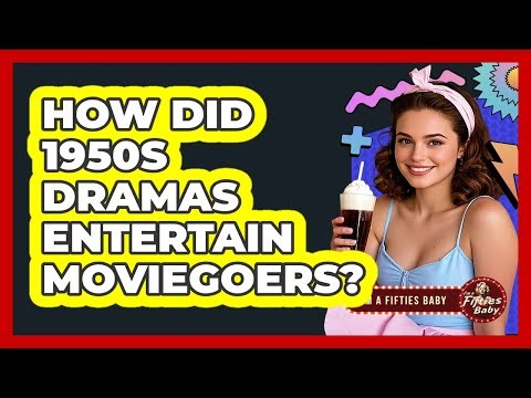 How Did 1950s Dramas Entertain Moviegoers?