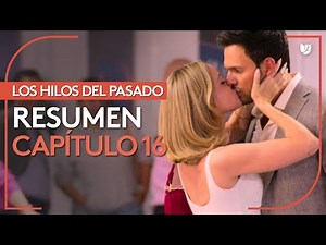Los Hilos del Pasado | Capítulo 16 - Resumen