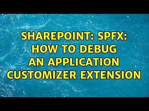 Sharepoint: SPFX: How to debug an application customizer extension